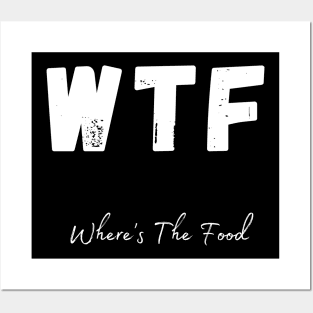 WTF. Wheres The Food. Funny Foodie Design. Posters and Art